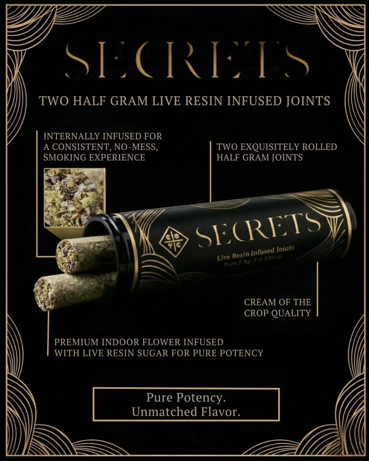 Experience the gold standard of infusion. Two half-gram joints, internally infused with live resin sugar for a clean, potent, and mess-free burn.Pure potency. Unmatched flavor. 
Are you in on the secret? 🤐 ✨