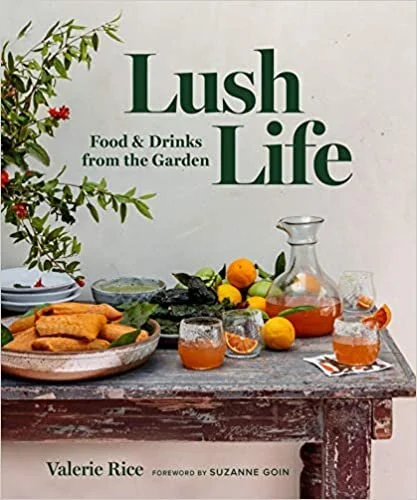 Lush Life Food &amp; Drinks from the Garden 
