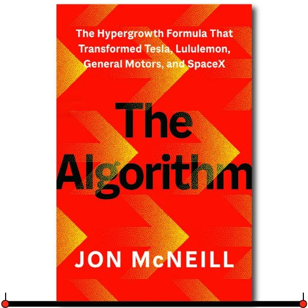 The Algorithm—The Hypergrowth Formula That Transformed Tesla, Lululemon, General Motors, and SpaceX