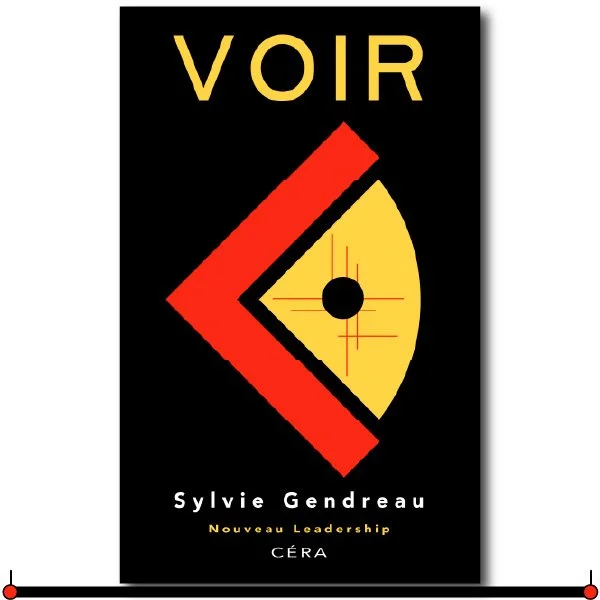 Couverture de VOIR, de Sylvie Gendreau — Éditions CÉRA, collection Nouveau Leadership