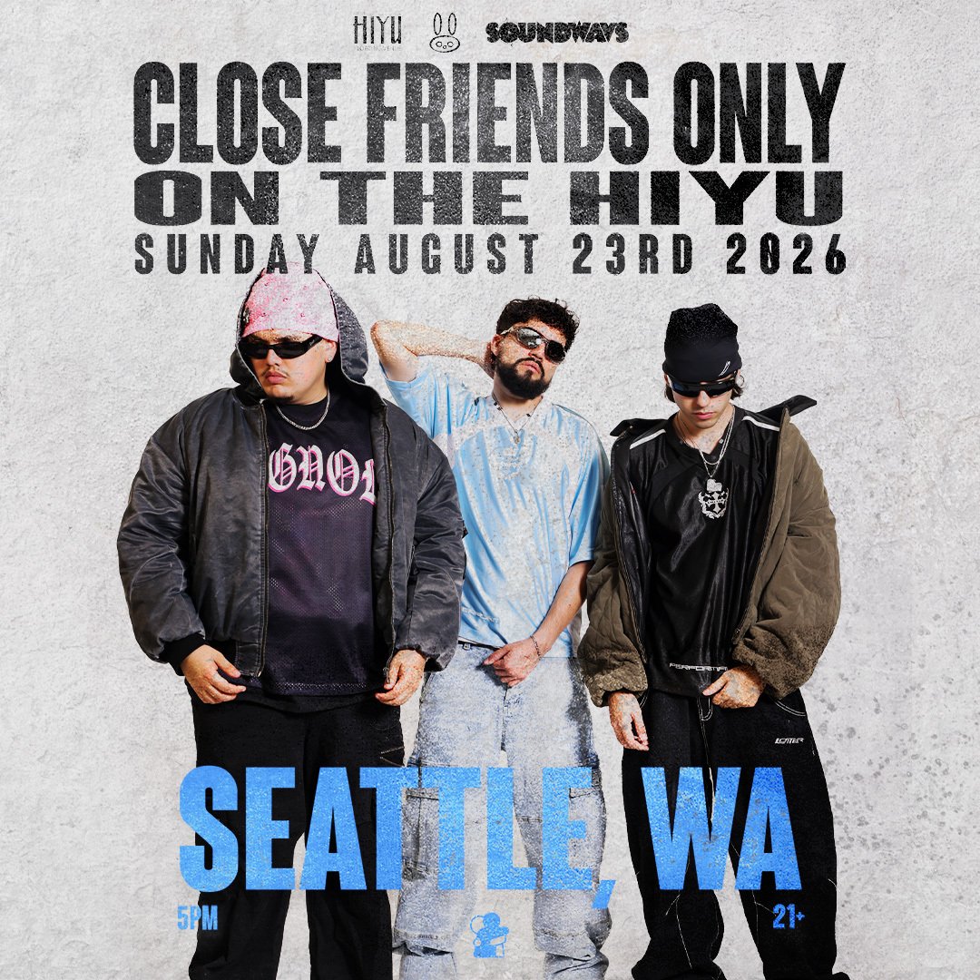 SEATTLE | AUG 23RD | CLOSE FRIENDS ONLY | HIYU  | 21+