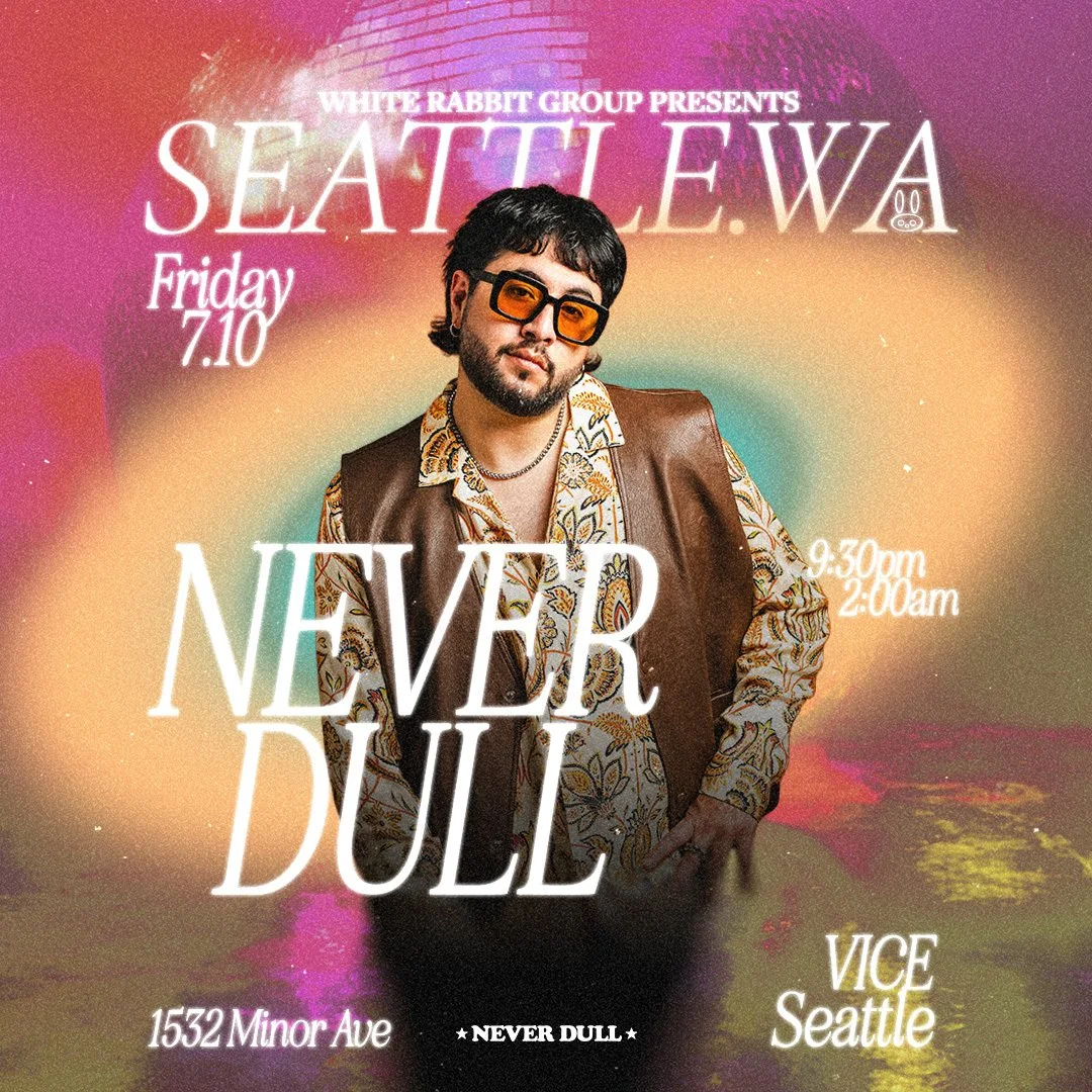 SEATTLE | JULY 10 | NEVER DULL  | VICE  | 21+