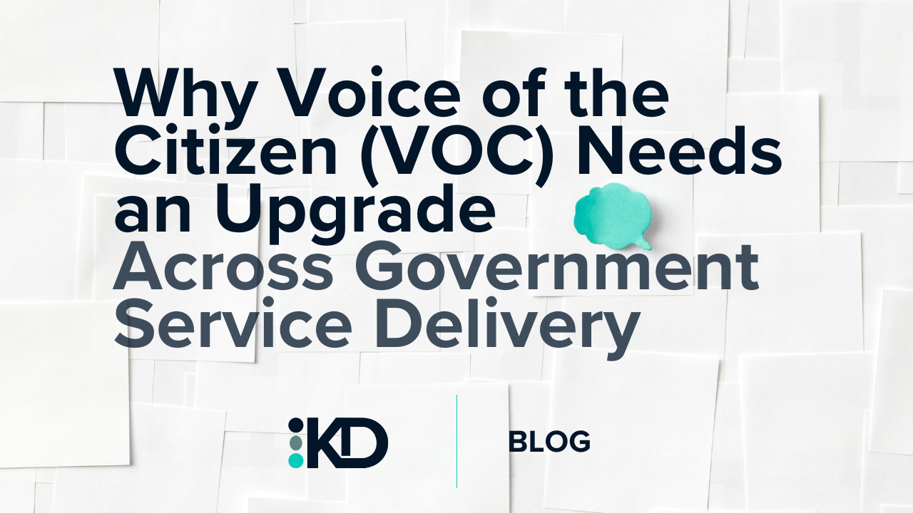 Why Voice of the Citizen (VOC) Needs an Upgrade Across Government Service Delivery&nbsp;