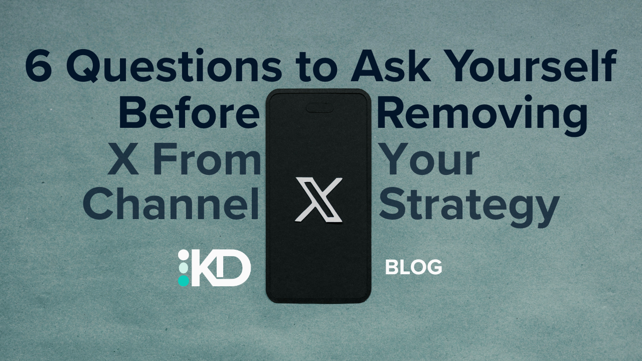 6 Questions to Ask Yourself Before Removing X From Your Channel Strategy.