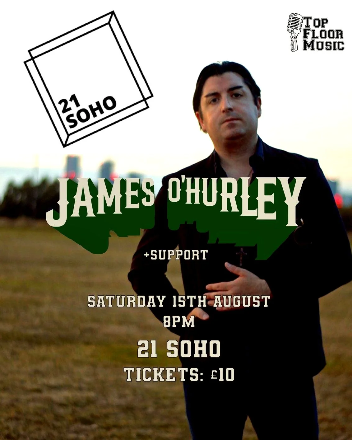 Poster advertising a live music event featuring James O'Hurley with support, scheduled for Saturday, August 15th at 8 PM at 21 Soho, with tickets costing £10.