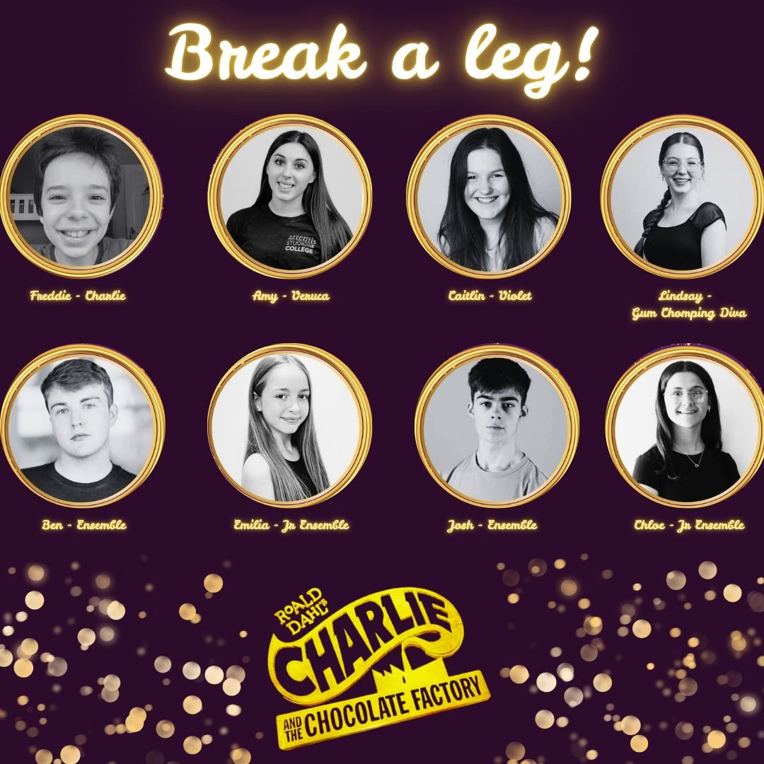 Break a leg to our Artemis Family this week! 🌟

🍫Freddie as Charlie Bucket 
🍫Amy as Veruca 
🍫Caitlin as Violet 
🍫Lindsay as Gum Chomping Diva 
🍫Ben as Ensemble 
🍫Emilia as Jr ensemble 
🍫Josh as Ensemble 
🍫Chloe as Jr Ensemble 

We can't wait