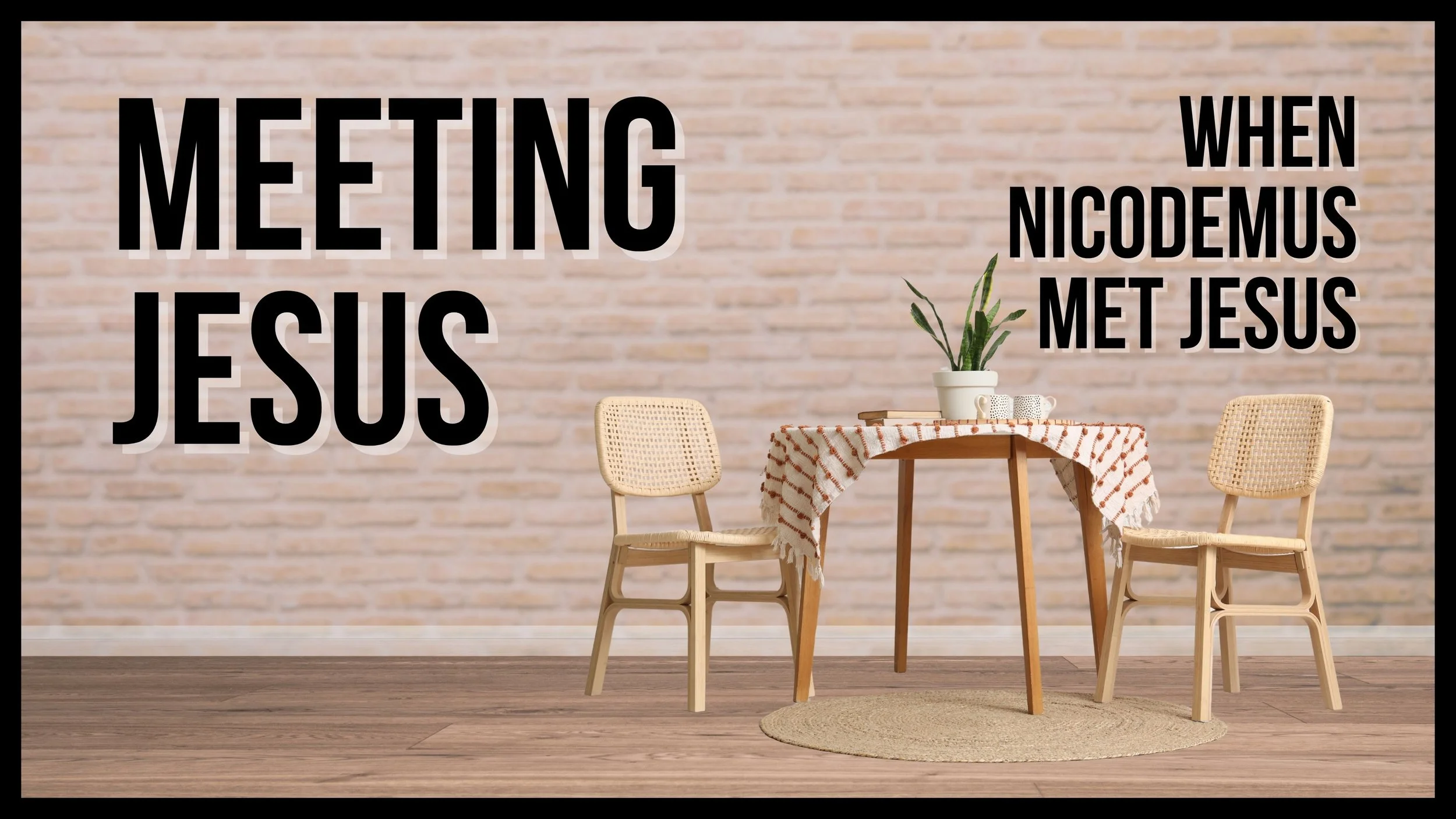 Meeting Jesus | When Nicodemus Met Jesus
