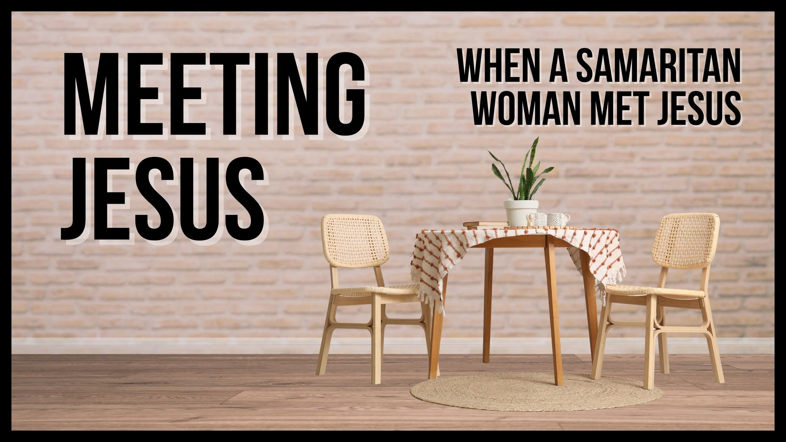 Meeting Jesus | When a Samaritan Woman Met Jesus