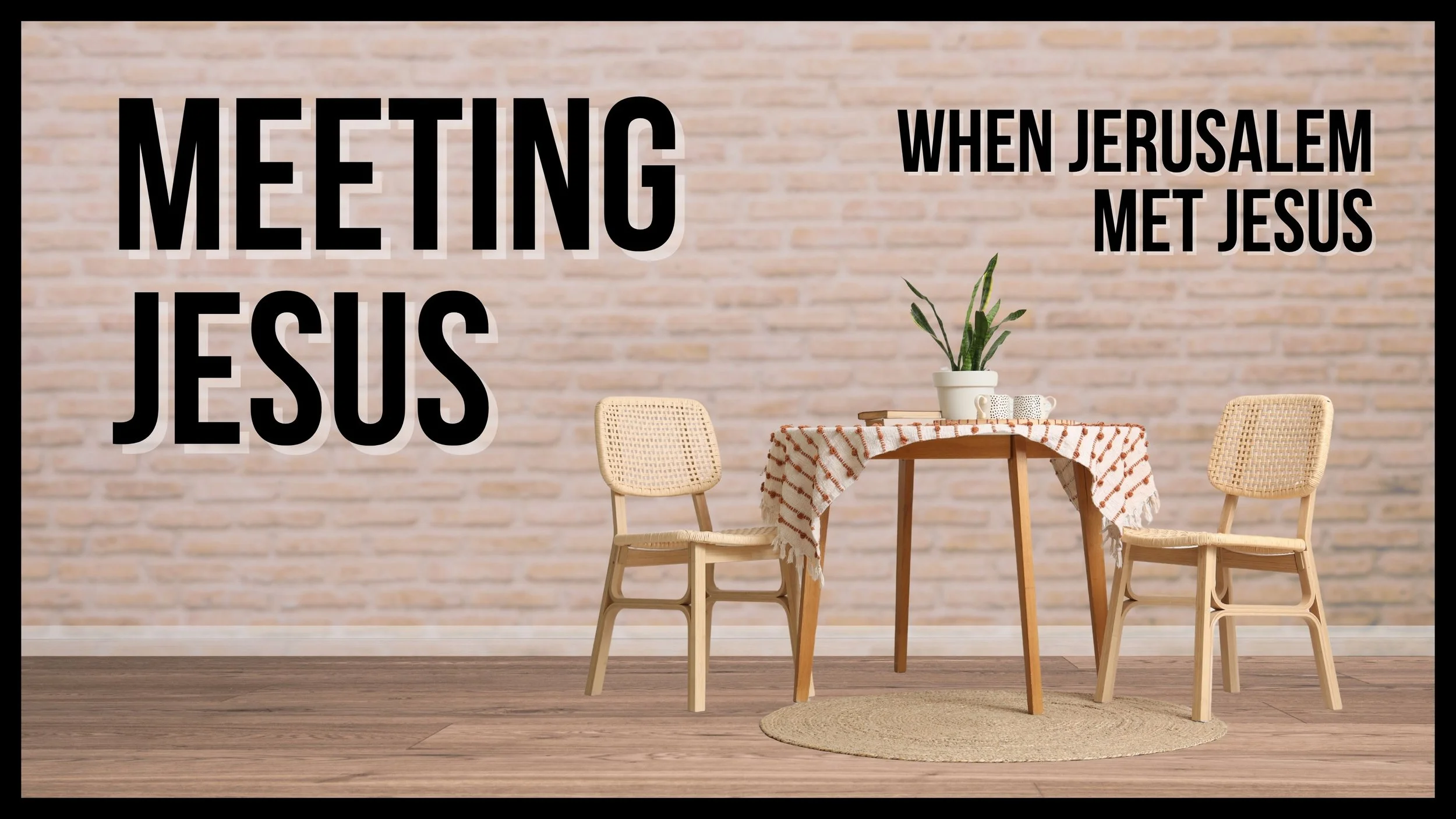 Meeting Jesus | When Jerusalem Met Jesus