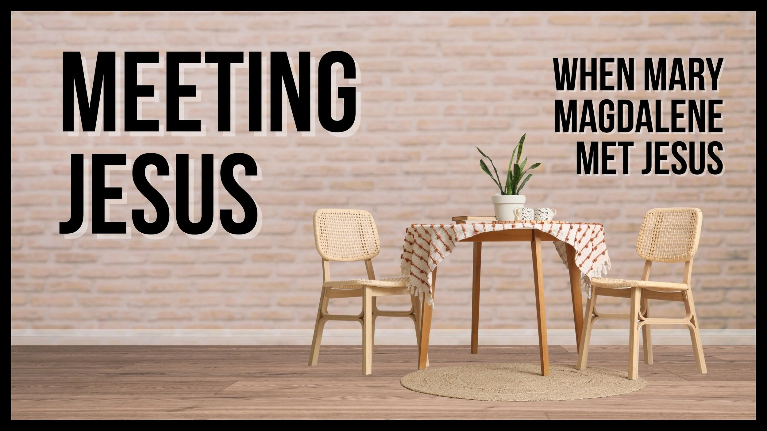 Meeting Jesus | When Mary Magdalene Met Jesus