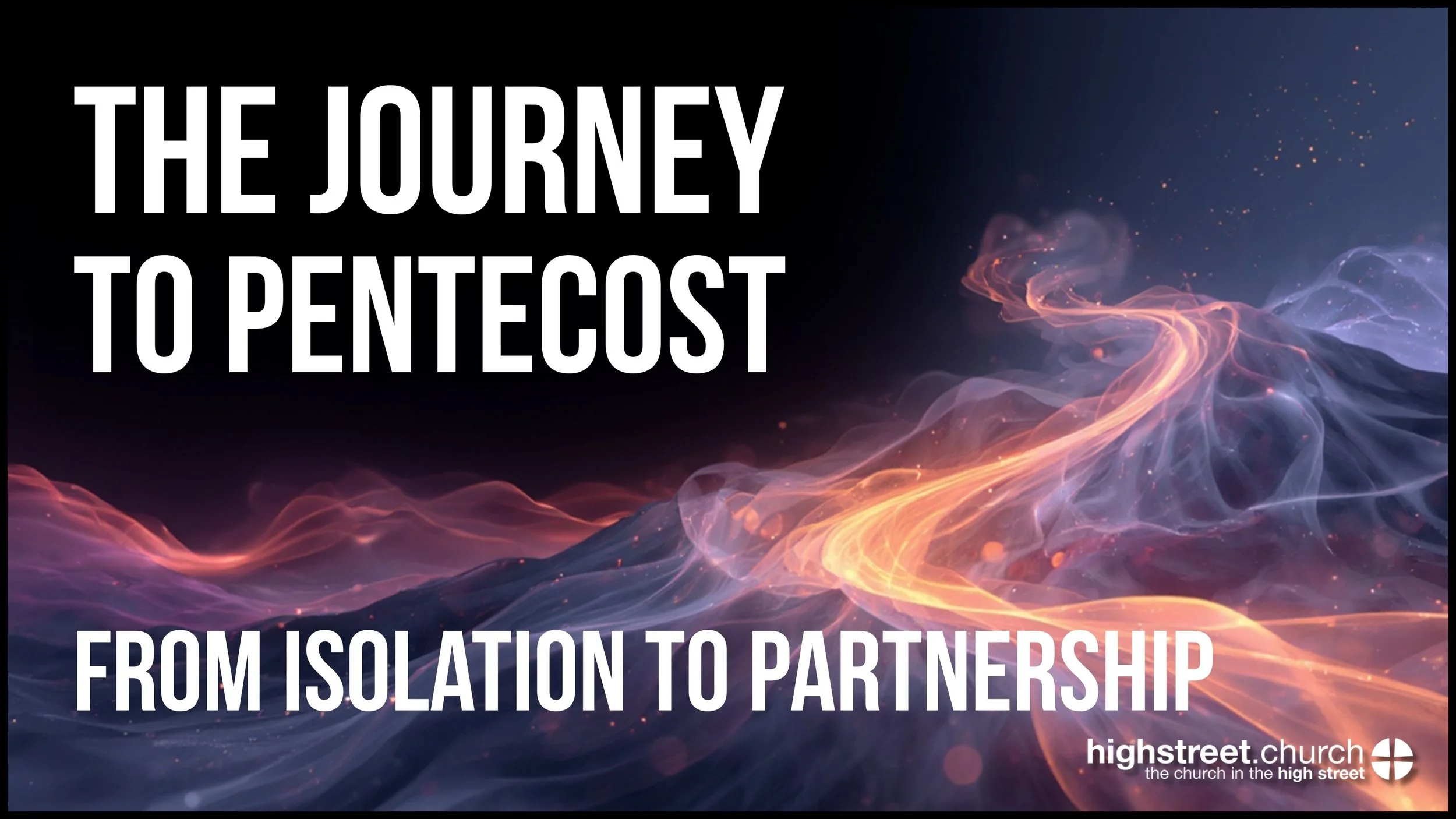 The Journey to Pentecost | From Isolation To Partnership