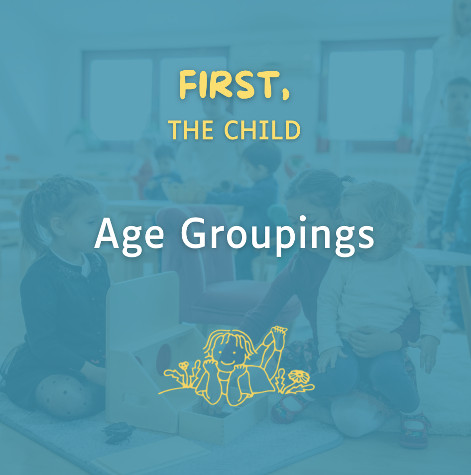 First, The Child: Age Groupings