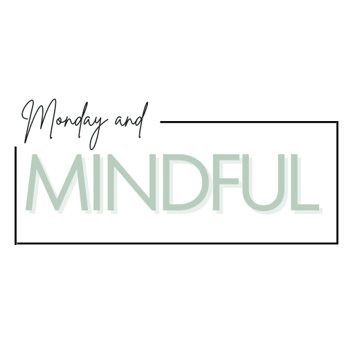 Monday and Mindful