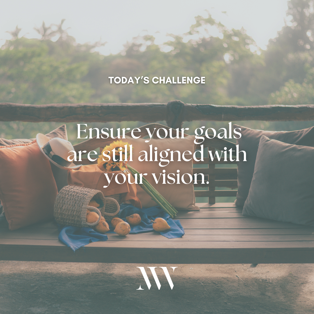 Day 97: Ensure Your Goals Are Still Aligned With Your Vision