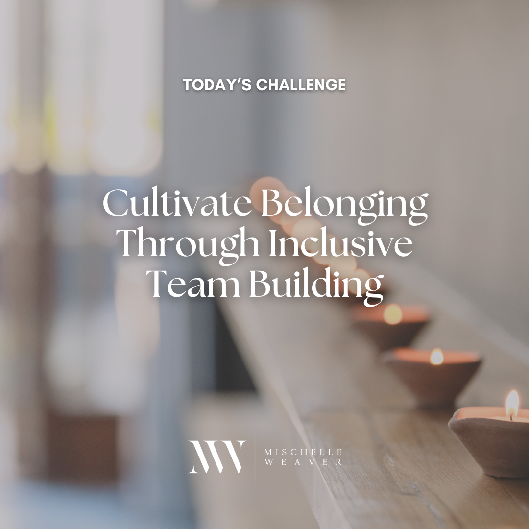 Day 83: Cultivating Belonging Through Inclusive Team Building