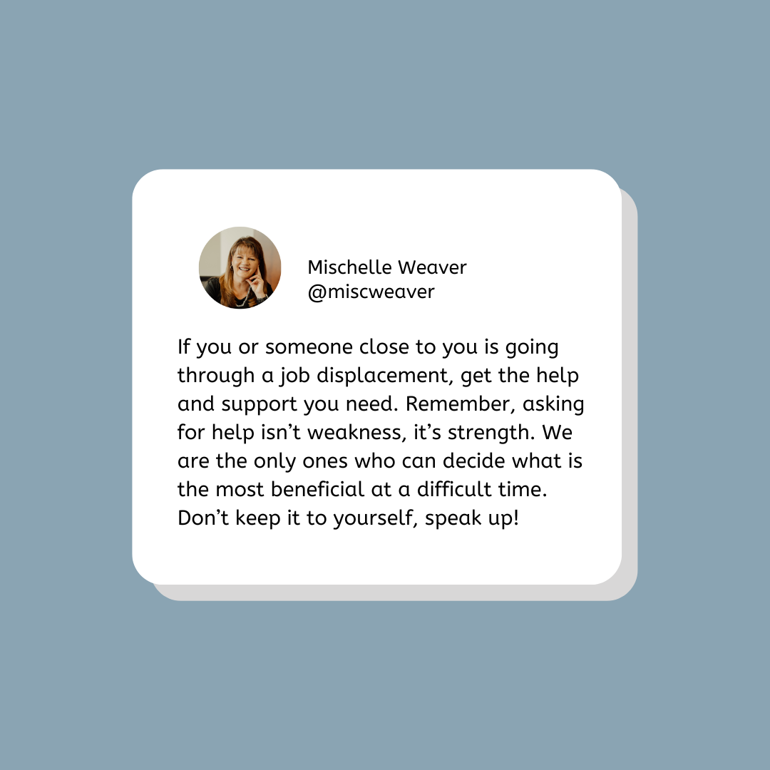 If you're facing job loss ask those around you for support and the help you need