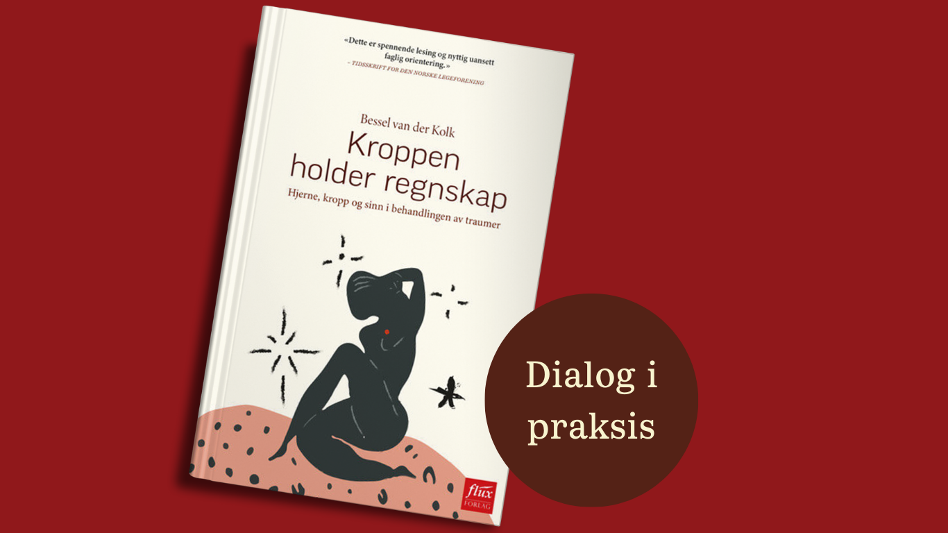 Dialog i praksis: Kroppen holder regnskap, av Bessel van der Kolk.