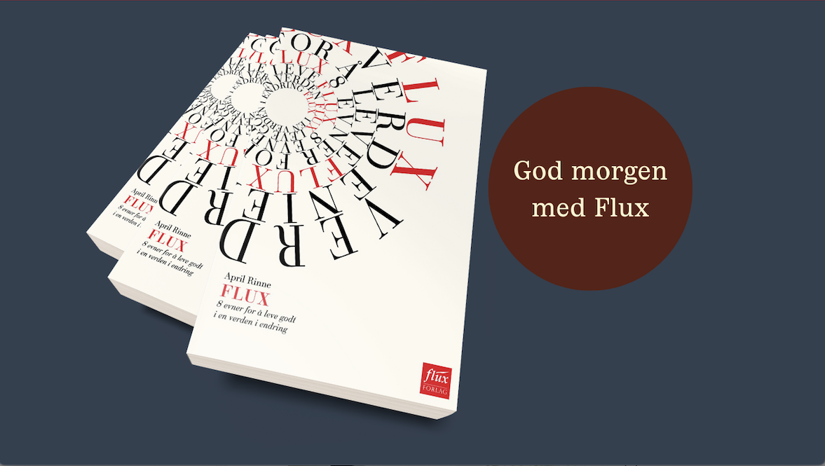 God morgen med Flux: 8 evner for å leve godt i en verden i endring.  (gratis)