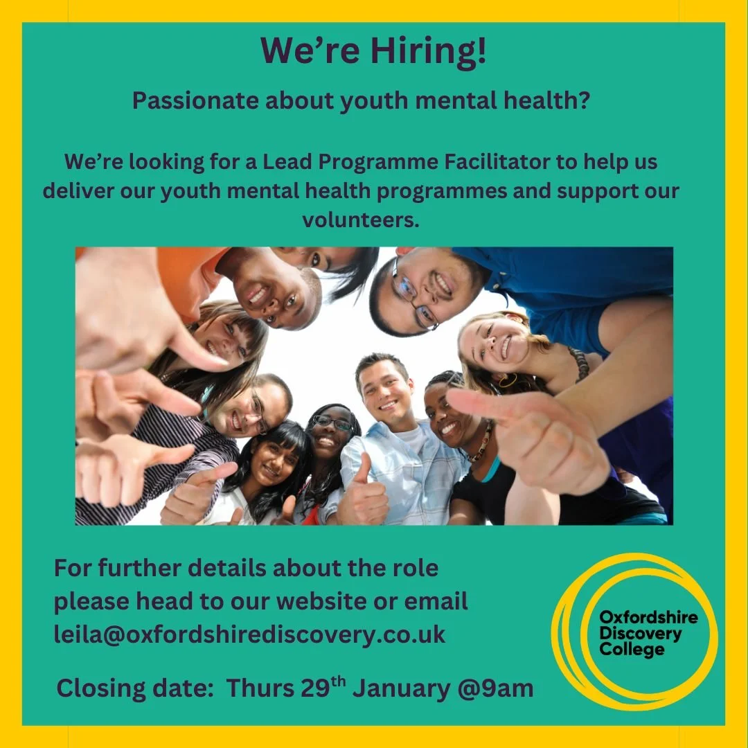 We&rsquo;re recruiting: Lead Programme Facilitator &amp; Volunteer Manager (Youth Mental Health)

Oxfordshire Discovery College is seeking an experienced, values-driven facilitator to lead the delivery of our youth mental health programmes and suppor