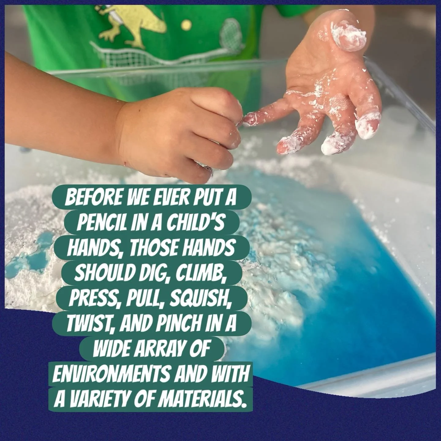 When I Play I Learn:
Preschoolers develop the strength and coordination required for letter writing by engaging in activities that strengthen their hands, fingers, and shoulders (fine and gross motor skills), as well as through multisensory activitie