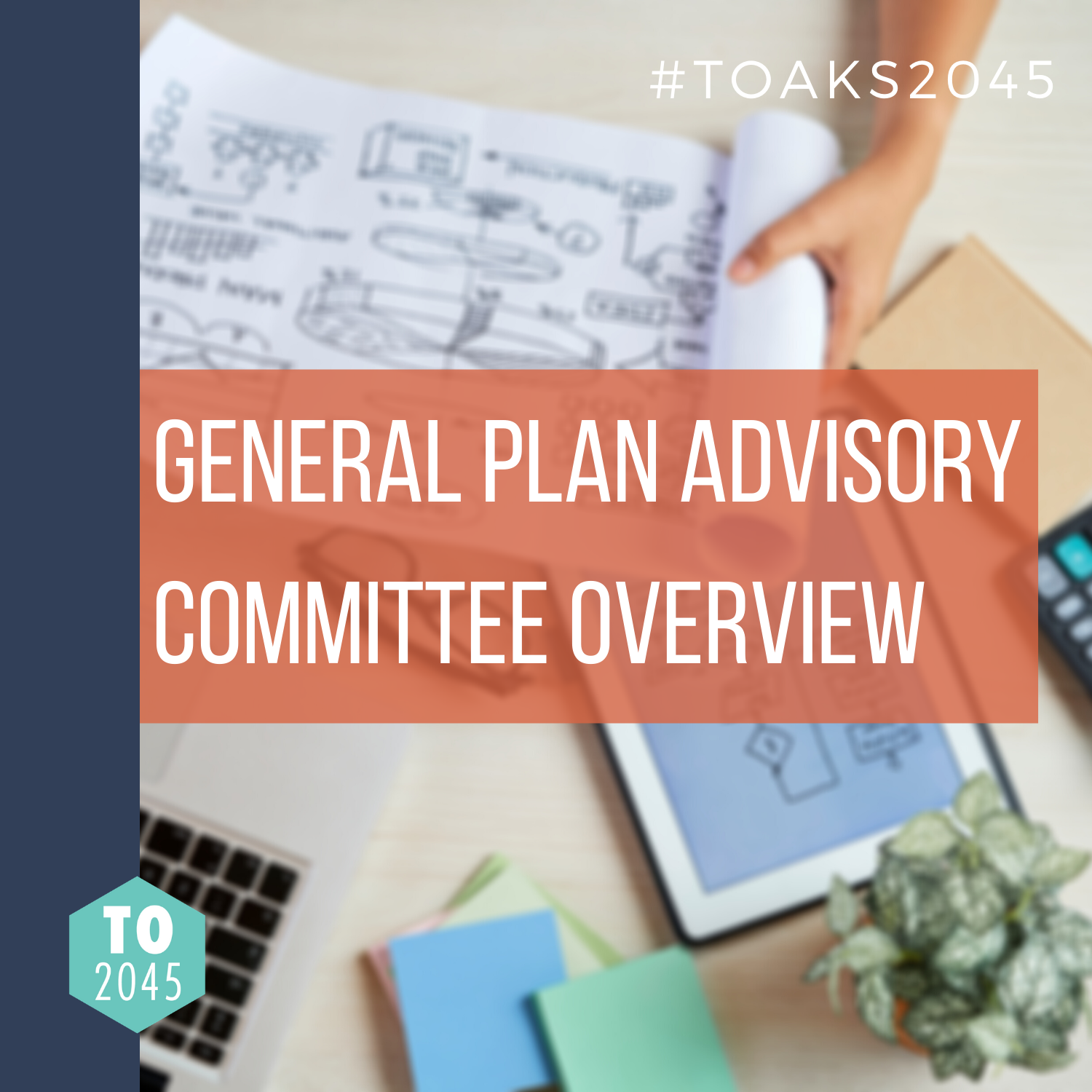 General Plan Advisory Committee — Toaks2045