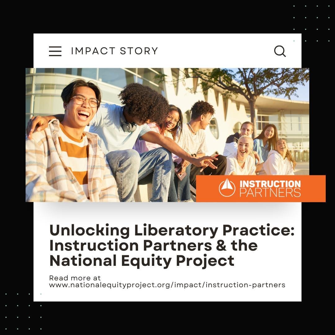 Instruction Partners partnered with the National Equity Project to develop their program team&rsquo;s skills in  Liberatory Design. Through this custom engagement, NEP supported leaders in the organization to navigate complexity, build relational tru