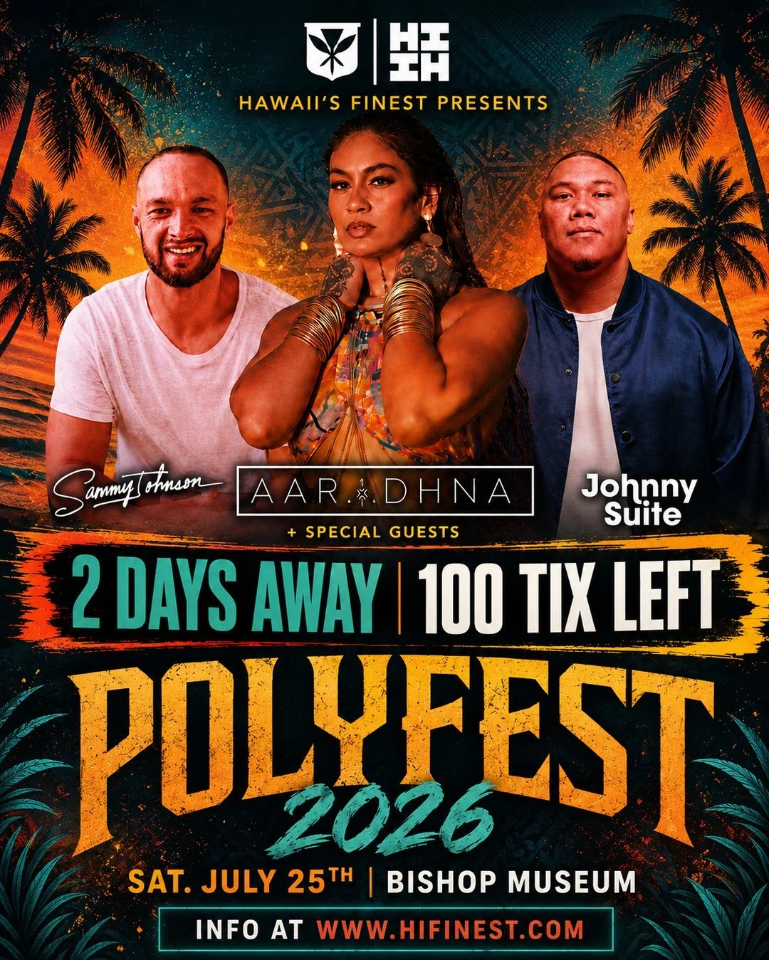 2 DAYS AWAY ⁠
⁠
You read that correctly 100 Tickets left to our Polyfest 2026 Show featuring Aardhna, Johnny Suite, and Sammy Johnson. Secure your spot at any In Store Oahu Location x Online HIFinest.com. #HIFinest