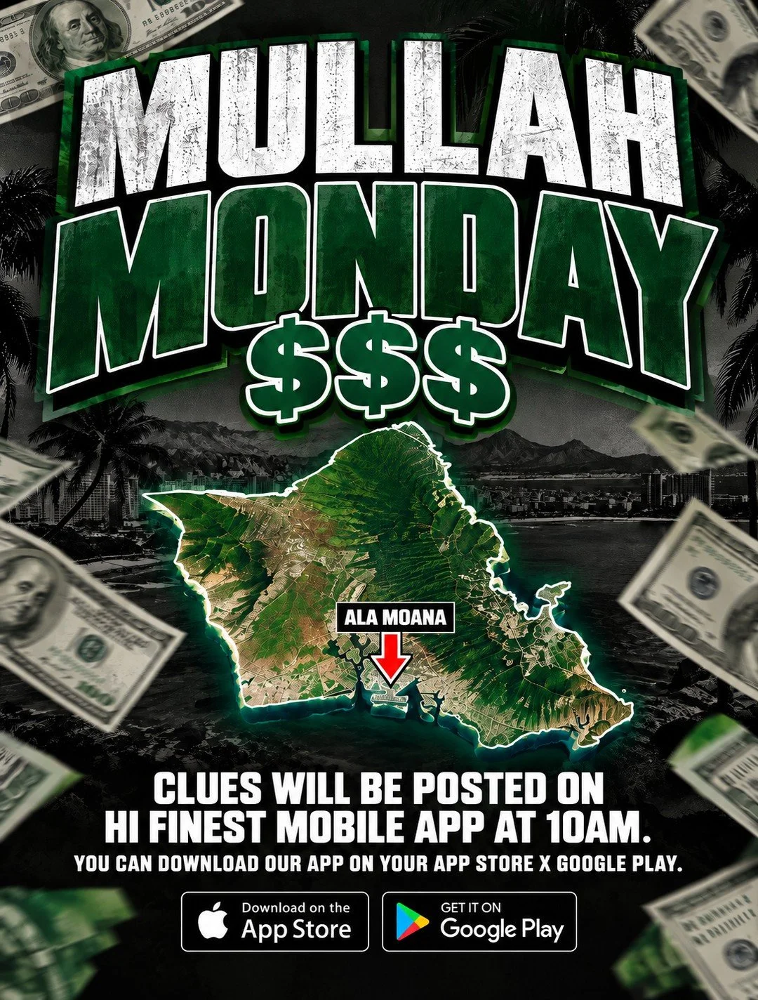 TOMORROW. 💸 O&lsquo;AHU, you ready?⁠
⁠
Mullah Monday is hitting ALA MOANA! 💰⁠
We&rsquo;re dropping the mula, you just gotta find it.⁠
⁠
📍 Ala Moana Area⁠
⏰ Clues drop at 10AM⁠
📲 HI Finest Mobile App ONLY⁠
⁠
Download the app, turn those notificati