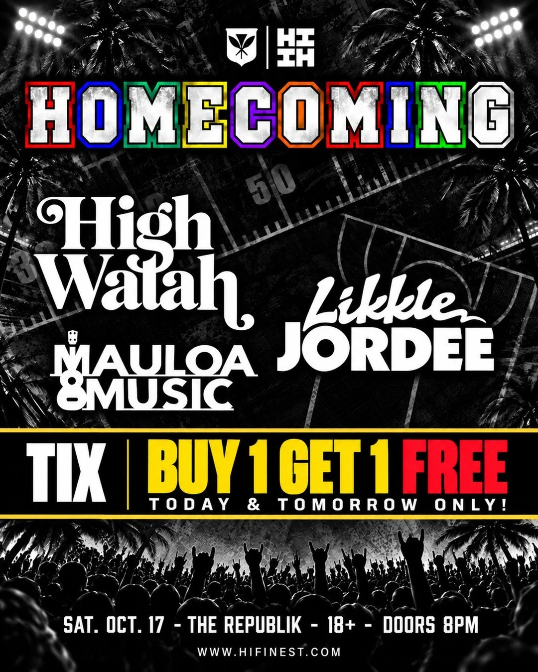 HOMECOMING 

Get your friends together and join us at The Republik October 17, featuring High Watah, Likkle Jordee, and Kealamauola. BOGO Deal ends tomorrow! Grab your tickets at HiFinest.com/Events. #HIFinest