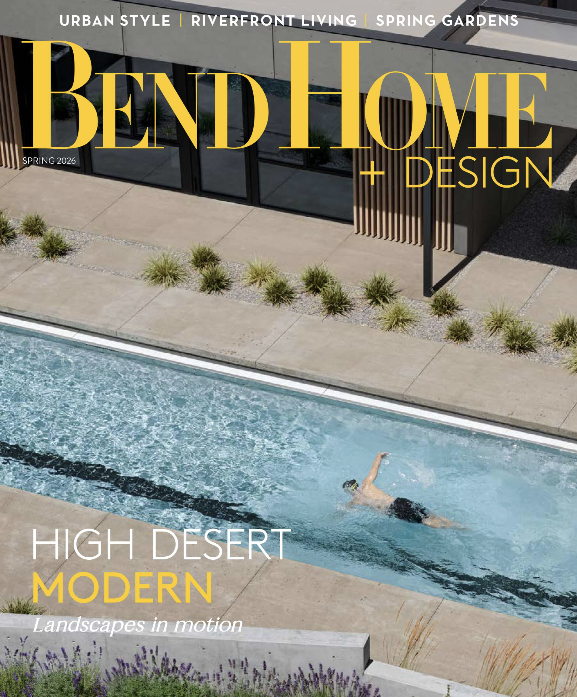 Bend Home + Design Spring 2026 cover — swimmer in a lap pool beside the modern Hideaway residence in Bend, Oregon