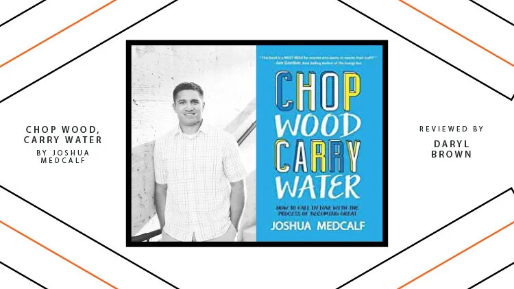 Watson Book Review: Chop Wood, Carry Water