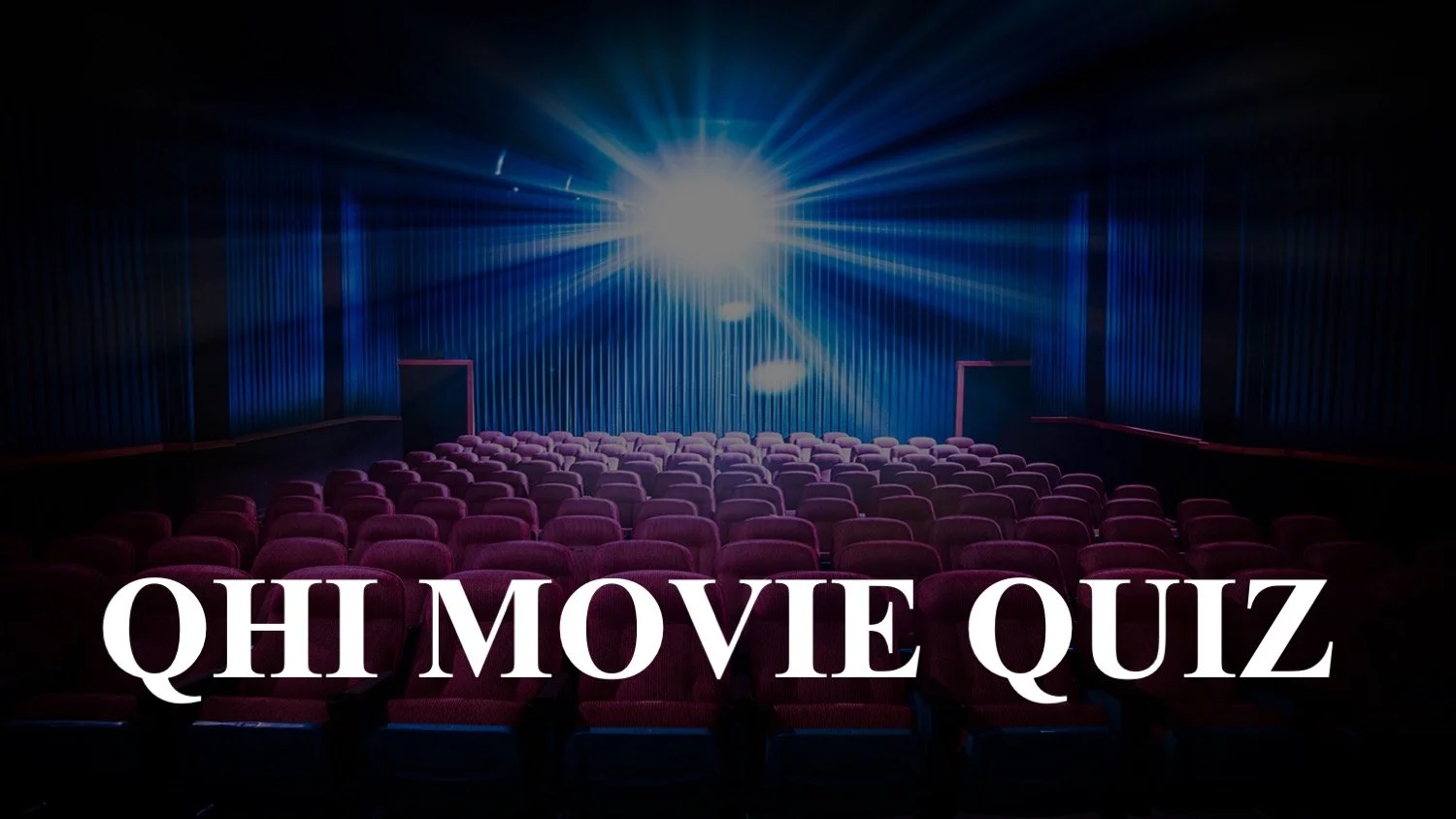 QHI MOVIE QUIZ