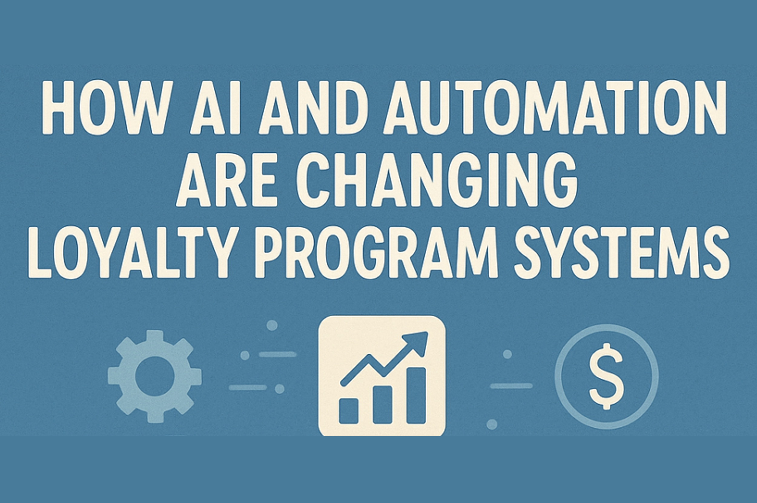 How AI and Automation Are Changing Loyalty Program Systems