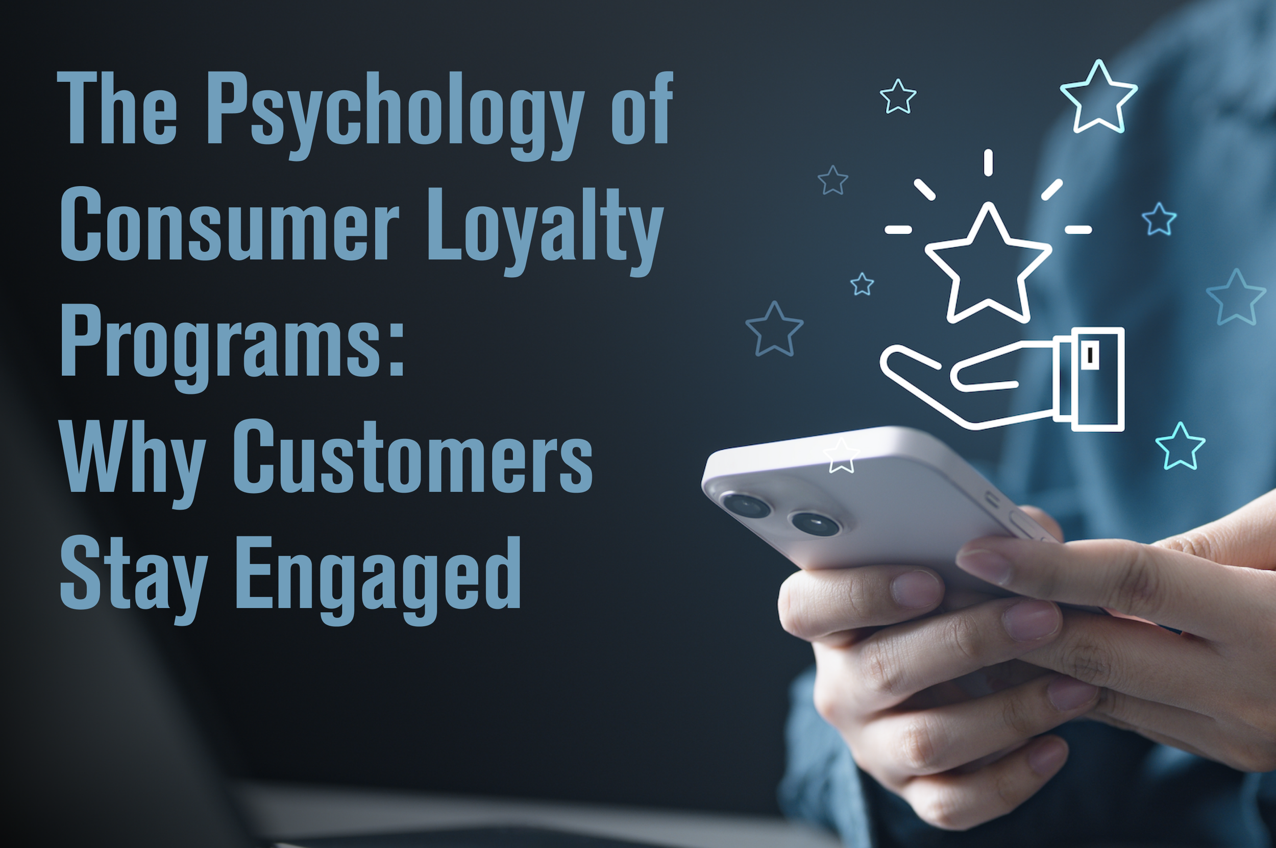 The Psychology of Consumer Loyalty Programs: Why Customers Stay Engaged