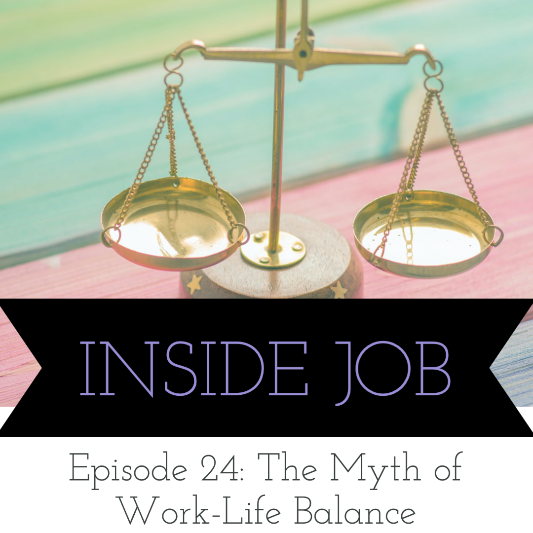 Episode 24 (re-release): The Myth of Work Life Balance — Inside Job