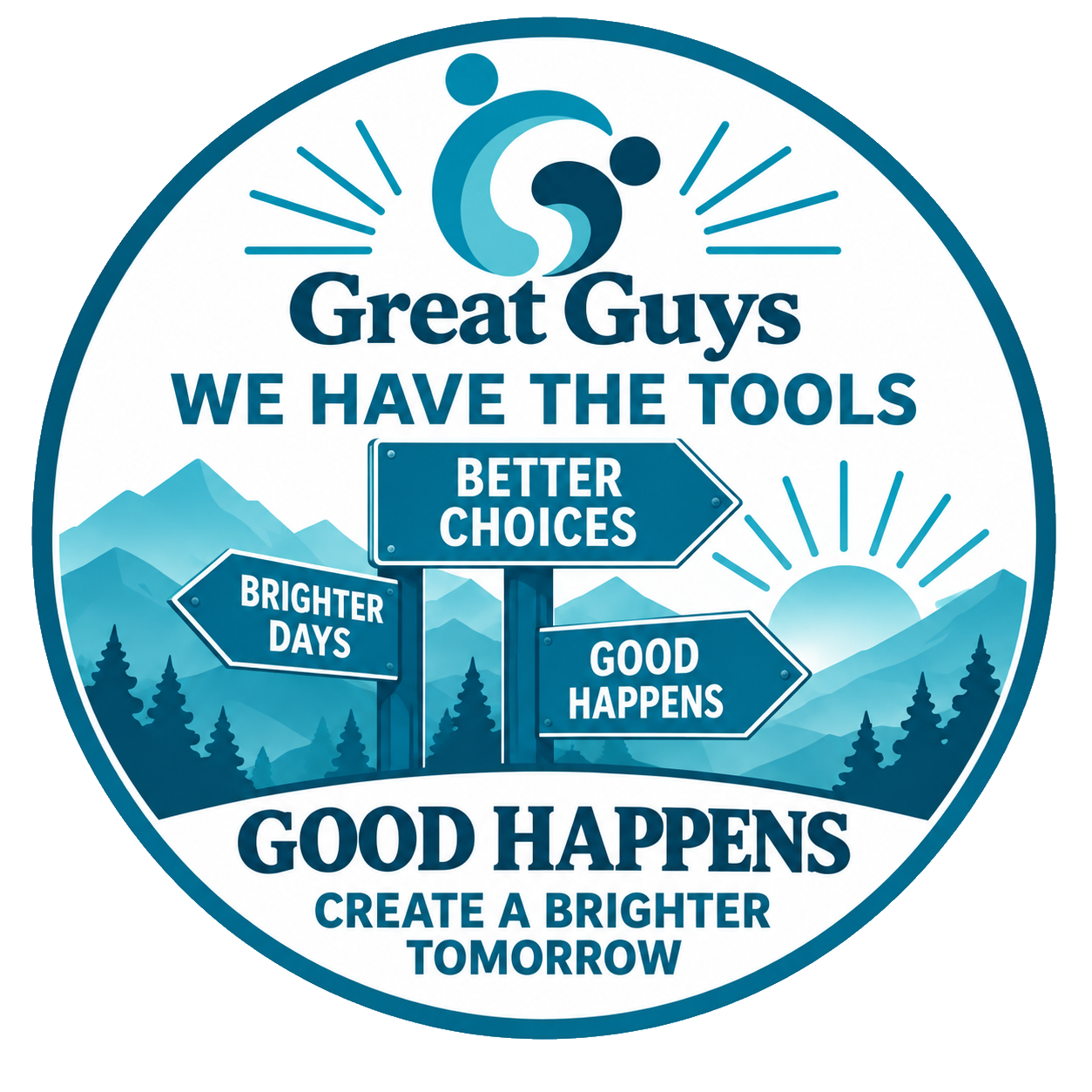 Great Guys Good Happens tool: better choices and good actions that create a brighter tomorrow for men's emotional wellness