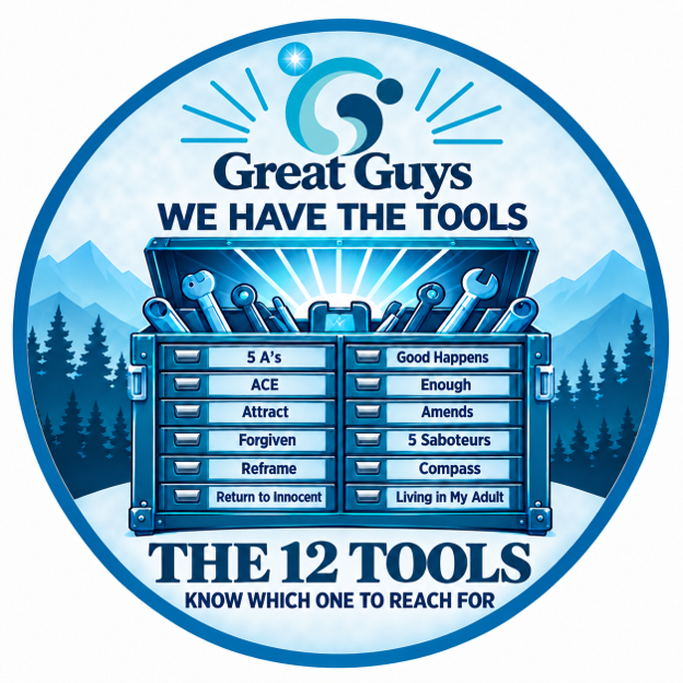 Great Guys Tool Chest showing the 12 tools for men: 5 A's, ACE, Attract, Forgiven, Reframe, Return to Innocent, Good Happens, Enough, Amends, 5 Saboteurs, Compass and Living in My Adult