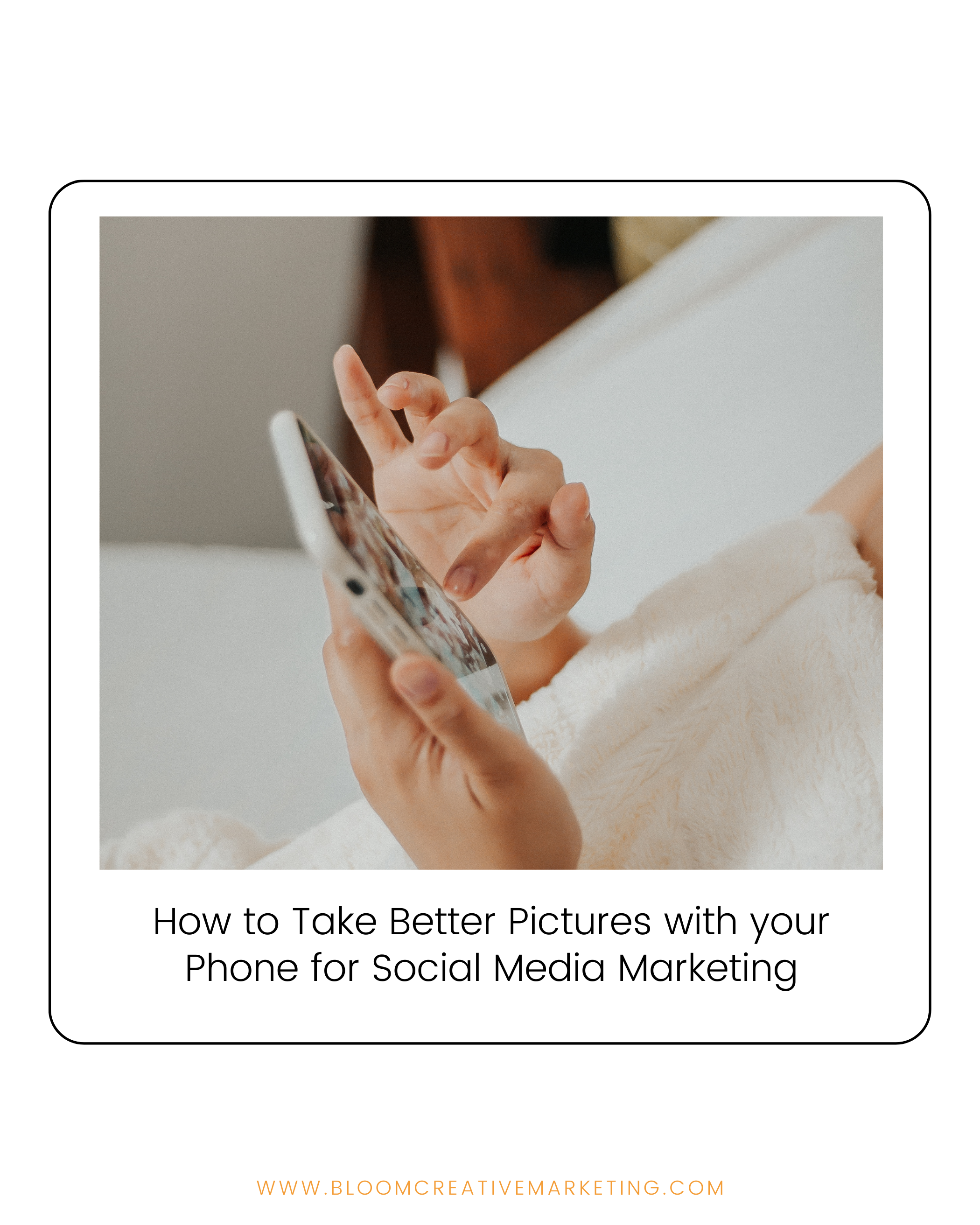How to Take Better Pictures with Your Phone for Social Media Marketing