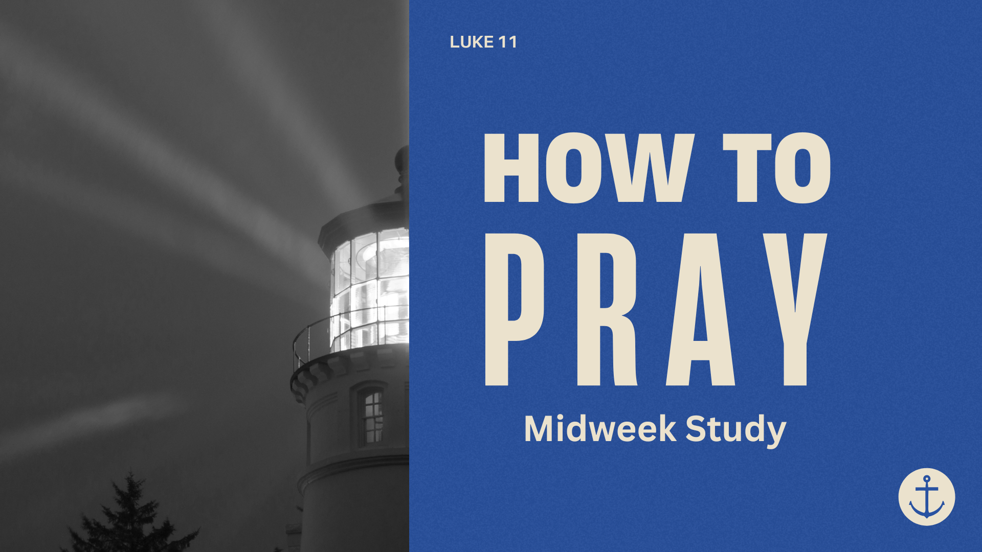Midweek Study: How to Pray (Luke 11)