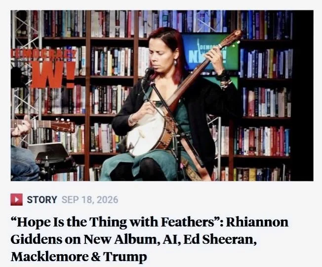 “Hope Is the Thing with Feathers” Democracy Now interview with Rhiannon Giddens