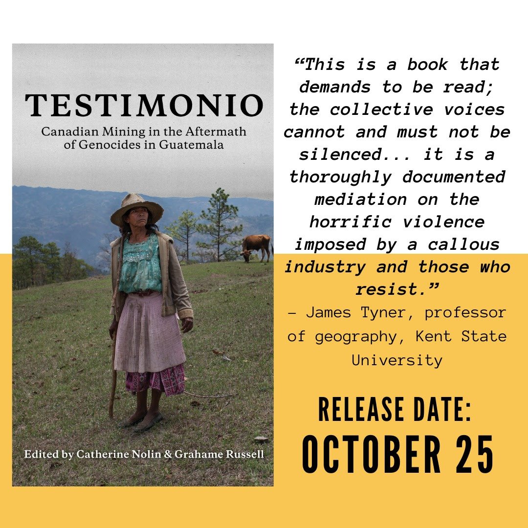 TESTIMONIO: Canadian Mining in the Aftermath of Genocides in Guatemala - Book reviews, news articles and commentaries
