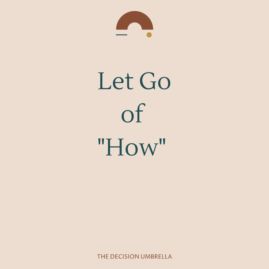 You don’t have to know how it will happen.