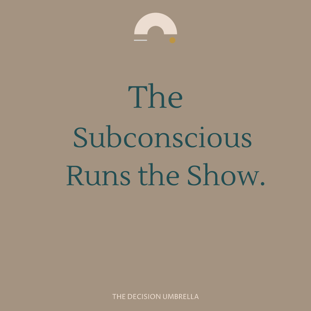 The Subconscious runs the Show. 