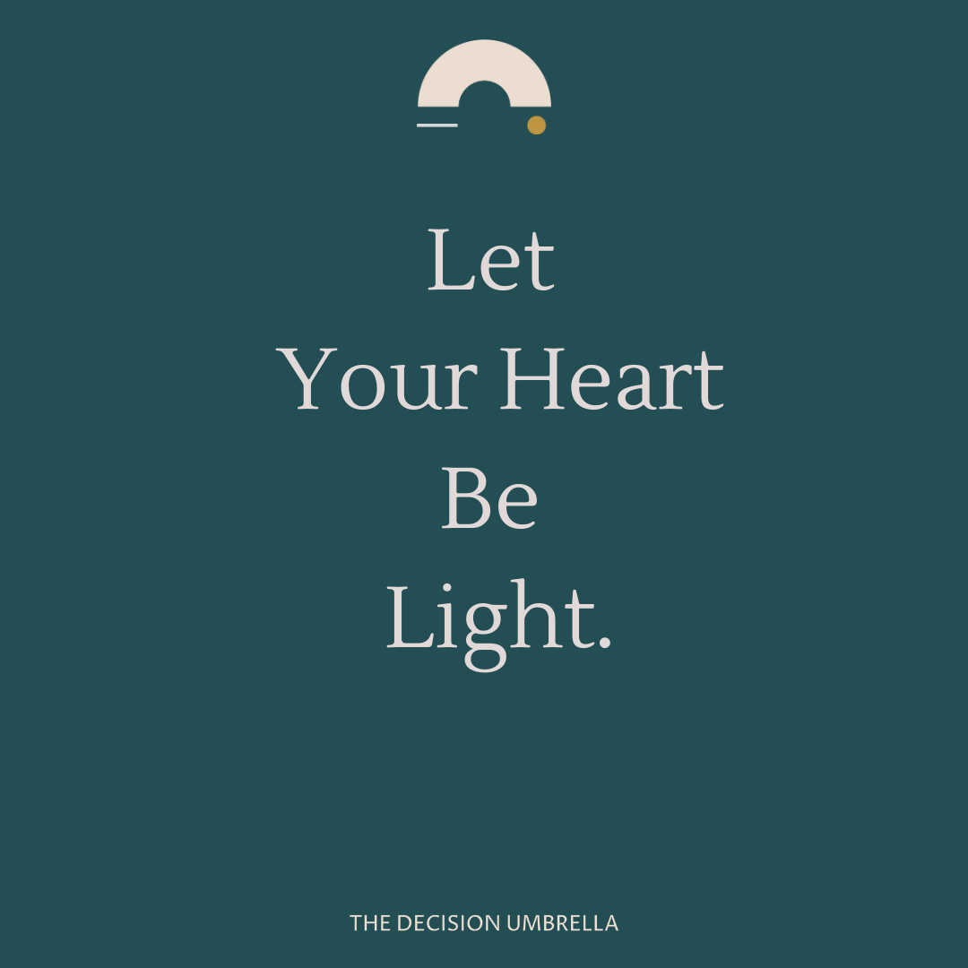 Let your Heart be Light.