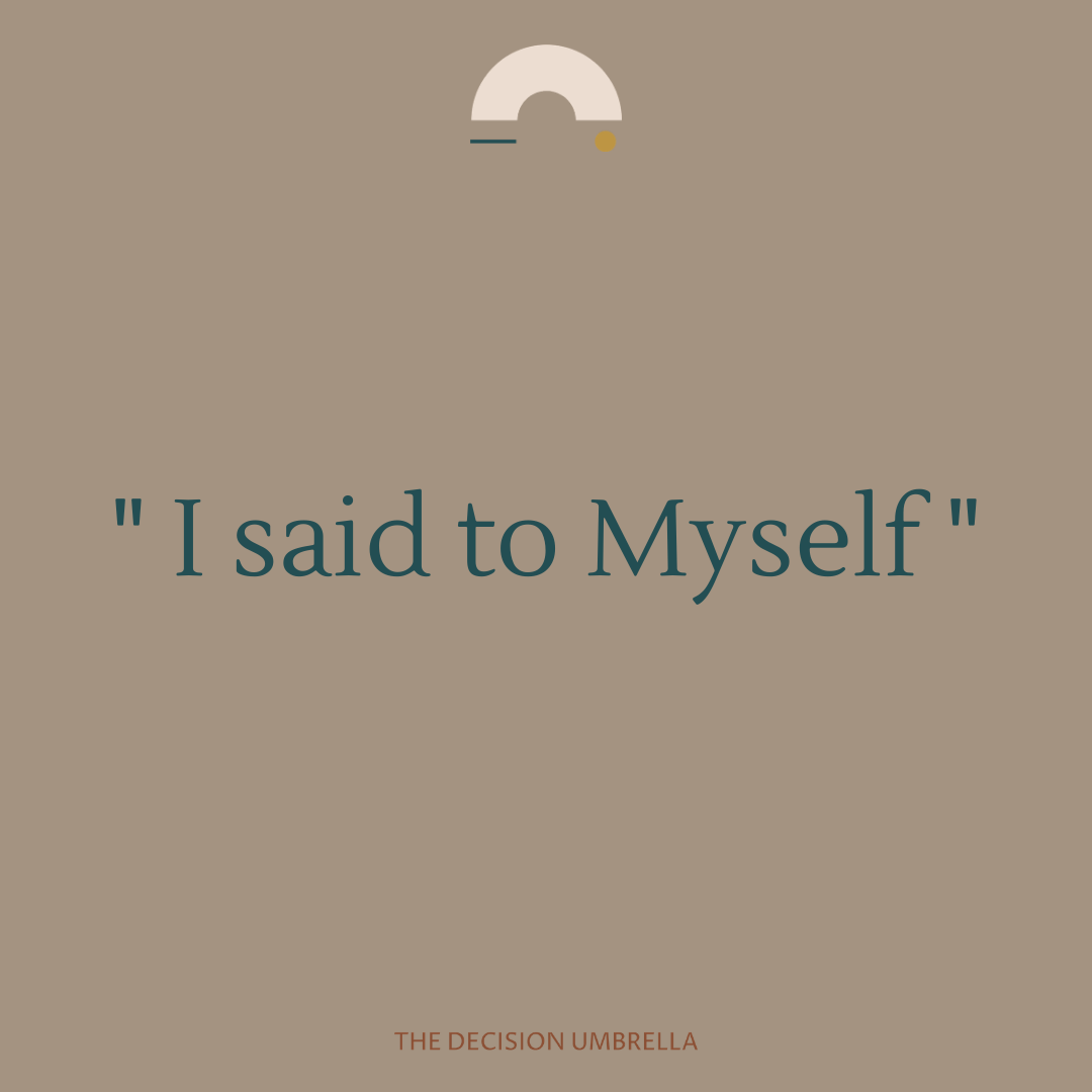 I said to Myself…