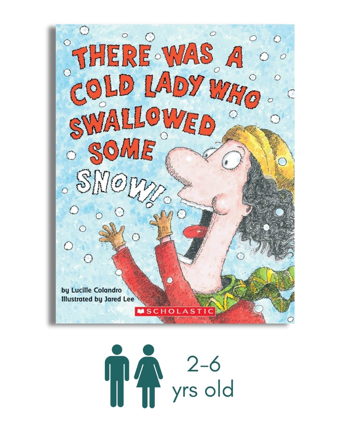There Was a Cold Lady Who Swallowed Some Snow!