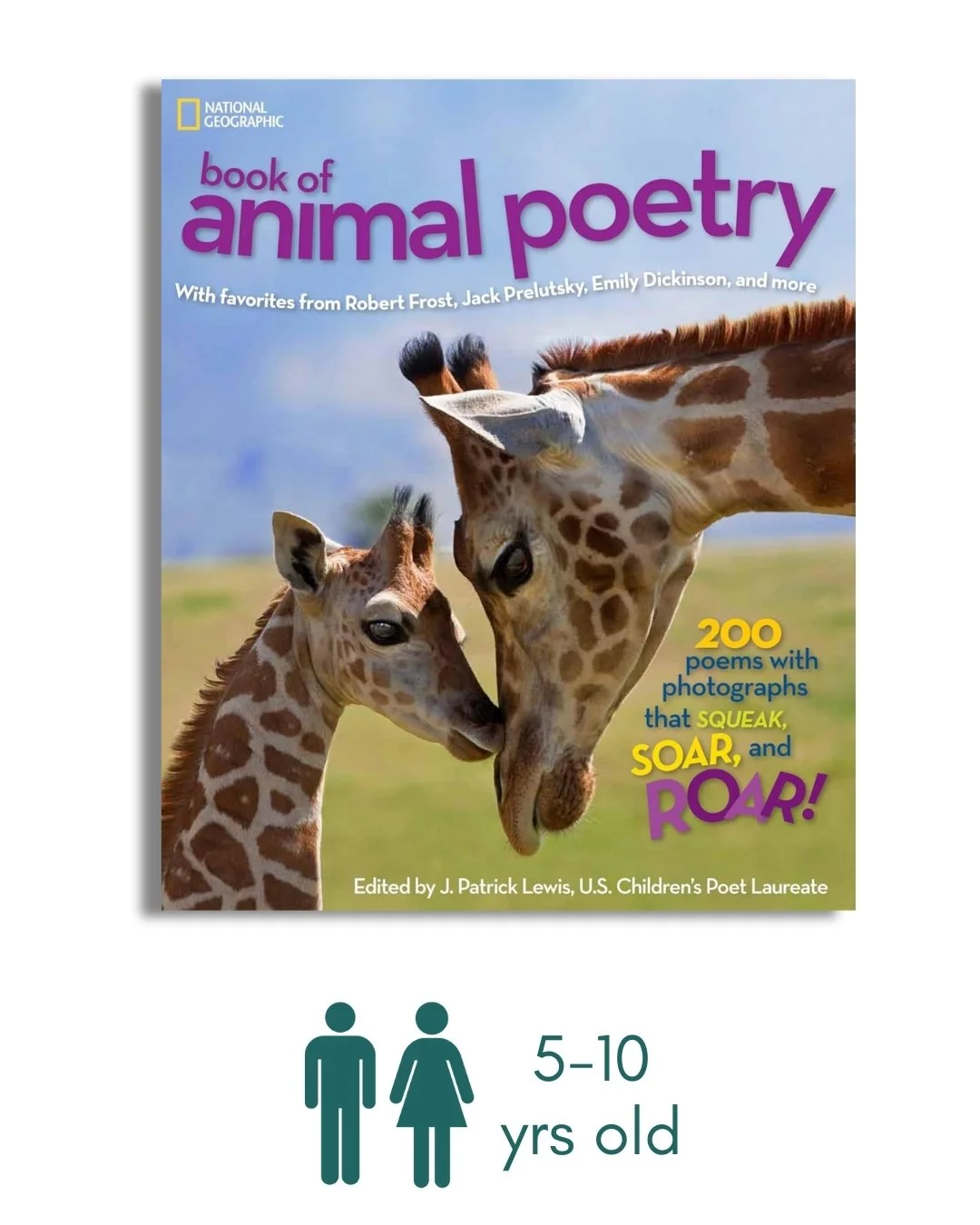 National Geographic Book of Animal Poetry: 200 Poems with Photographs That Squeak, Soar, and Roar!