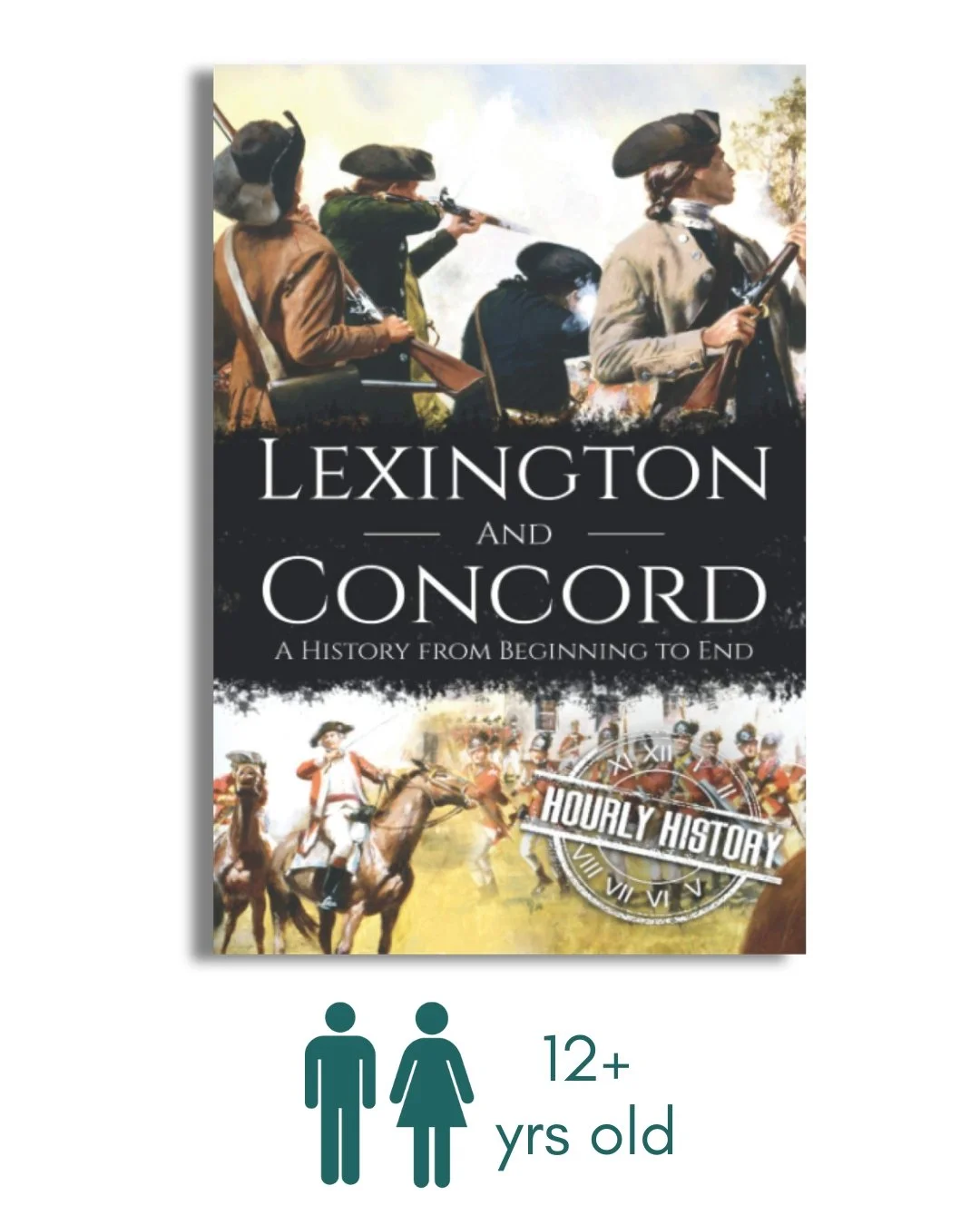 Battles of Lexington and Concord: A History from Beginning to End (American Revolutionary War)
