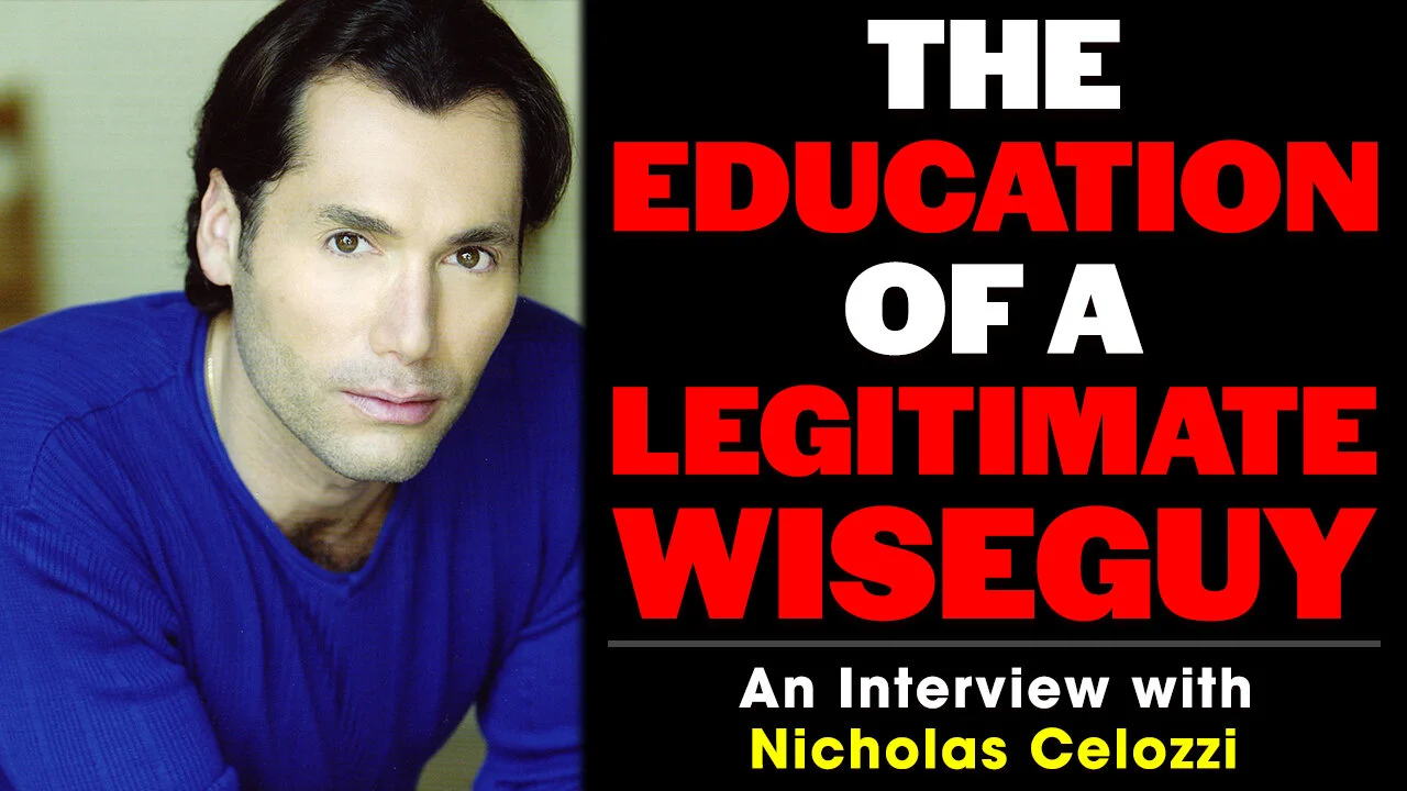 Ep687: The Education of a LEGITIMATE WISEGUY: An Interview with Nicholas Celozzi