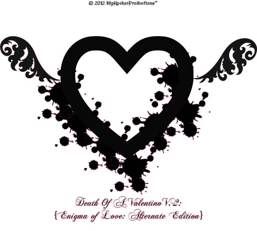 "Death of A Valentino: Alternated Edition Volume 2:"
🖤Released On: February 14th, 2012🖤